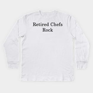 Retired Chefs Rock Kids Long Sleeve T-Shirt